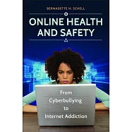 Online Health and Safety: From Cyberbullying to Internet Addiction