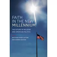 Faith in the New Millennium: The Future of Religion and American Politics