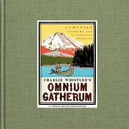 Charlie Whistler&rsquo;s Omnium Gatherum: Campfire Stories and Adirondack Adventures