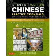 Intermediate Written Chinese Practice Essentials: Read and Write Mandarin Chinese As the Chinese Do