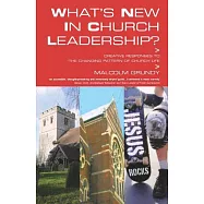 What&rsquo;s New in Church Leadership?: Creative Responses to the Changing Pattern of Church Life