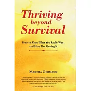 Thriving Beyond Survival: How to Know What You Really Want and Have Fun Getting It