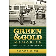 Green & Gold Memories: Growing Up Vince Lombardi&rsquo;s Green Bay