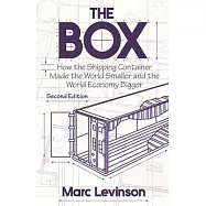 The Box: How the Shipping Container Made the World Smaller and the World Economy Bigger