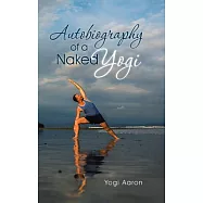 Autobiography of a Naked Yogi