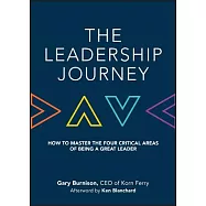 The Leadership Journey: How to Master the Four Critical Areas of Being a Great Leader