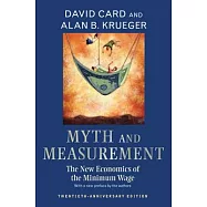 Myth and Measurement: The New Economics of the Minimum Wage - Twentieth-Anniversary Edition