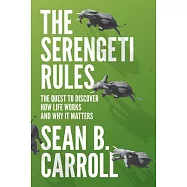 The Serengeti Rules: The Quest to Discover How Life Works and Why It Matters