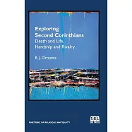 Exploring Second Corinthians: Death and Life, Hardship and Rivalry
