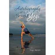 Autobiography of a Naked Yogi