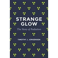 Strange Glow: The Story of Radiation