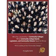 Minority Leadership in Community Colleges;what Community College Boards, Legislators, and Community Citizens Need to