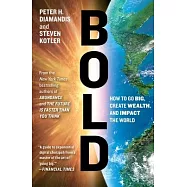 Bold: How to Go Big, Create Wealth, and Impact the World