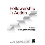 Followership in Action: Cases and Commentaries