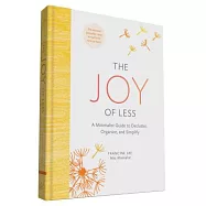 The Joy of Less: A Minimalist Guide to Declutter, Organize, and Simplify