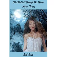 She Walked Through His Heart Again Today: She Was Back Again