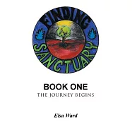 Finding Sanctuary: Book One: The Journey Begins