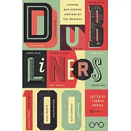 Dubliners 100: Fifteen New Stories Inspired by the Original