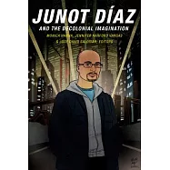Junot D&iacute;az and the Decolonial Imagination