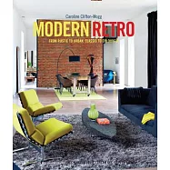 Modern Retro: From Rustic to Urban, Classic to Colourful