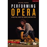 Performing Opera: A Practical Guide for Singers and Directors