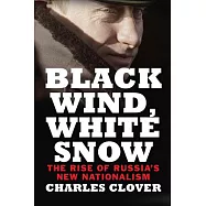 Black Wind, White Snow: The Rise of Russia&rsquo;s New Nationalism