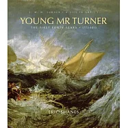 Young Mr Turner: The First Forty Years, 1775-1815