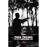 Zhan Zhuang: The Art of Nourishing Life