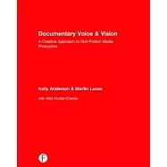 Documentary Voice & Vision: A Creative Approach to Non-Fiction Media Production