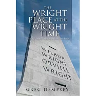 The Wright Place at the Wright Time: The Wright Brothers’ Mysterious Vision of the Future