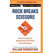 Rock Breaks Scissors: A Practical Guide to Outguessing and Outwitting Almost Everybody