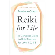 Reiki for Life: The Complete Guide to Reiki Practice for Levels 1, 2 & 3