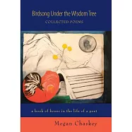 Birdsong Under the Wisdom Tree: Collected Poems a Book of Hours in the Life of a Poet