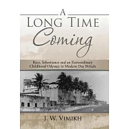 A Long Time Coming: Race, Inheritance and an Extraordinary Childhood Odyssey in Modern Day Britain