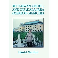 My Taiwan, Seoul, and Guadalajara (Mexico) Memoirs