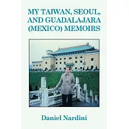 My Taiwan, Seoul, and Guadalajara (Mexico) Memoirs