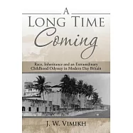 A Long Time Coming: Race, Inheritance and an Extraordinary Childhood Odyssey in Modern Day Britain