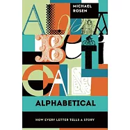 Alphabetical: How Every Letter Tells a Story