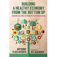 Building a Healthy Economy from the Bottom Up: Harnessing Real-World Experience for Transformative Change
