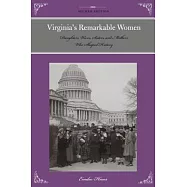 Virginia&rsquo;s Remarkable Women: Daughters, Wives, Sisters, and Mothers Who Shaped History
