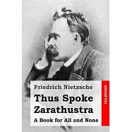 Thus Spoke Zarathustra: A Book for All and None