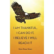 I Am Thankful, I Can Do It, I Believe I Will Reach It