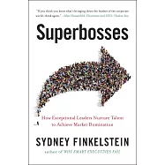Superbosses: How Exceptional Leaders Master the Flow of Talent