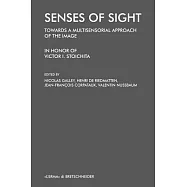 Senses of Sight: Towards a Multisensorial Approach of the Image. in Honor of Victor I. Stoichita