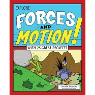 Explore Forces and Motion!: With 25 Great Projects