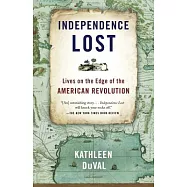 Independence Lost: Lives on the Edge of the American Revolution