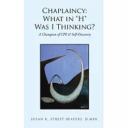 Chaplaincy: What in "H" Was I Thinking? a Champion of Cpe & Self-discovery