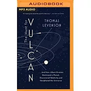 The Hunt for Vulcan: And How Albert Einstein Destroyed a Planet, Discovered Relativity, and Deciphered the Universe