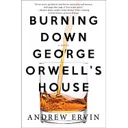 Burning Down George Orwell’s House