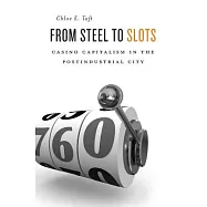 From Steel to Slots: Casino Capitalism in the Postindustrial City